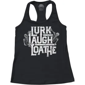 Women's Lurk Laugh Loathe Racerback Tank Top